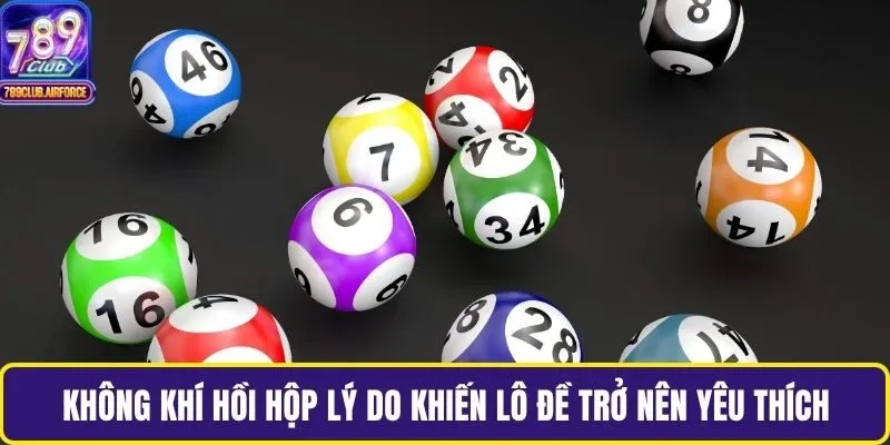 Không khí hồi hộp lý do khiến lô đề trở thành trò chơi được yêu thích