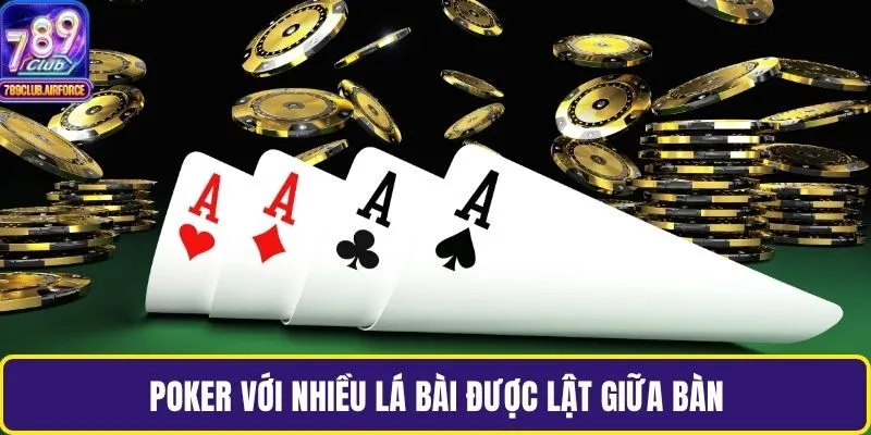 Poker với nhiều lá bài được lật giữa bàn