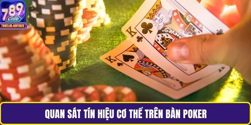 Quan sát tín hiệu cơ thể trên bàn Poker