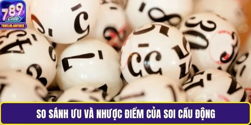 So sánh ưu và nhược điểm của soi cầu động